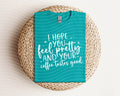 I Hope You Feel Pretty Graphic Tee product image 1
