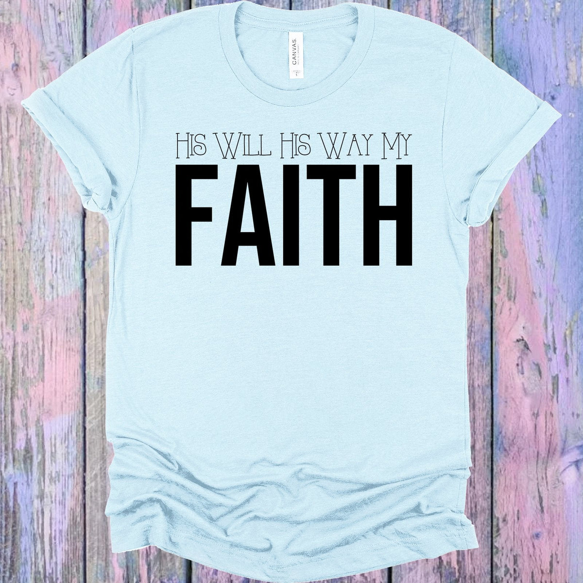 His Will Way My Faith Graphic Tee product image 1