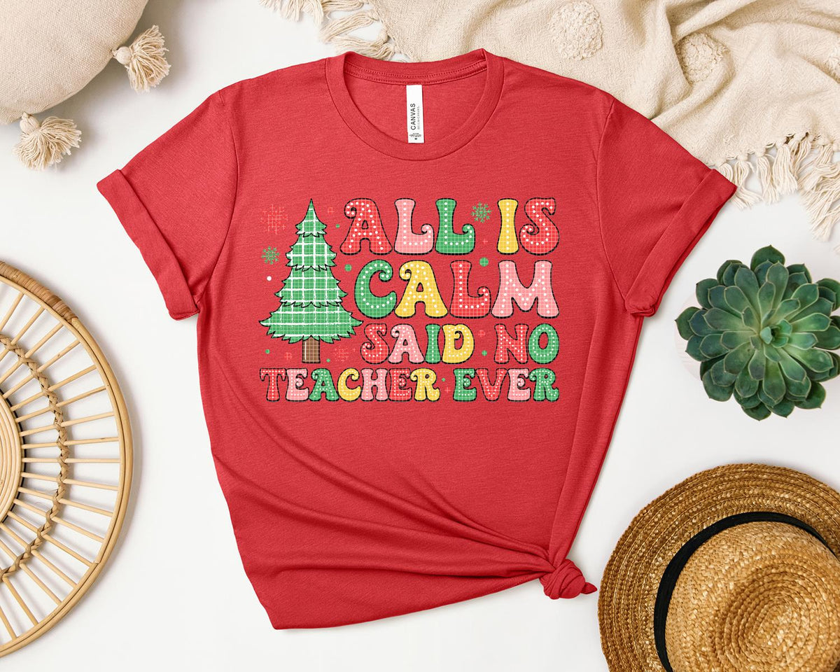 All is Calm Said No Teacher Ever Graphic Tee product image 1