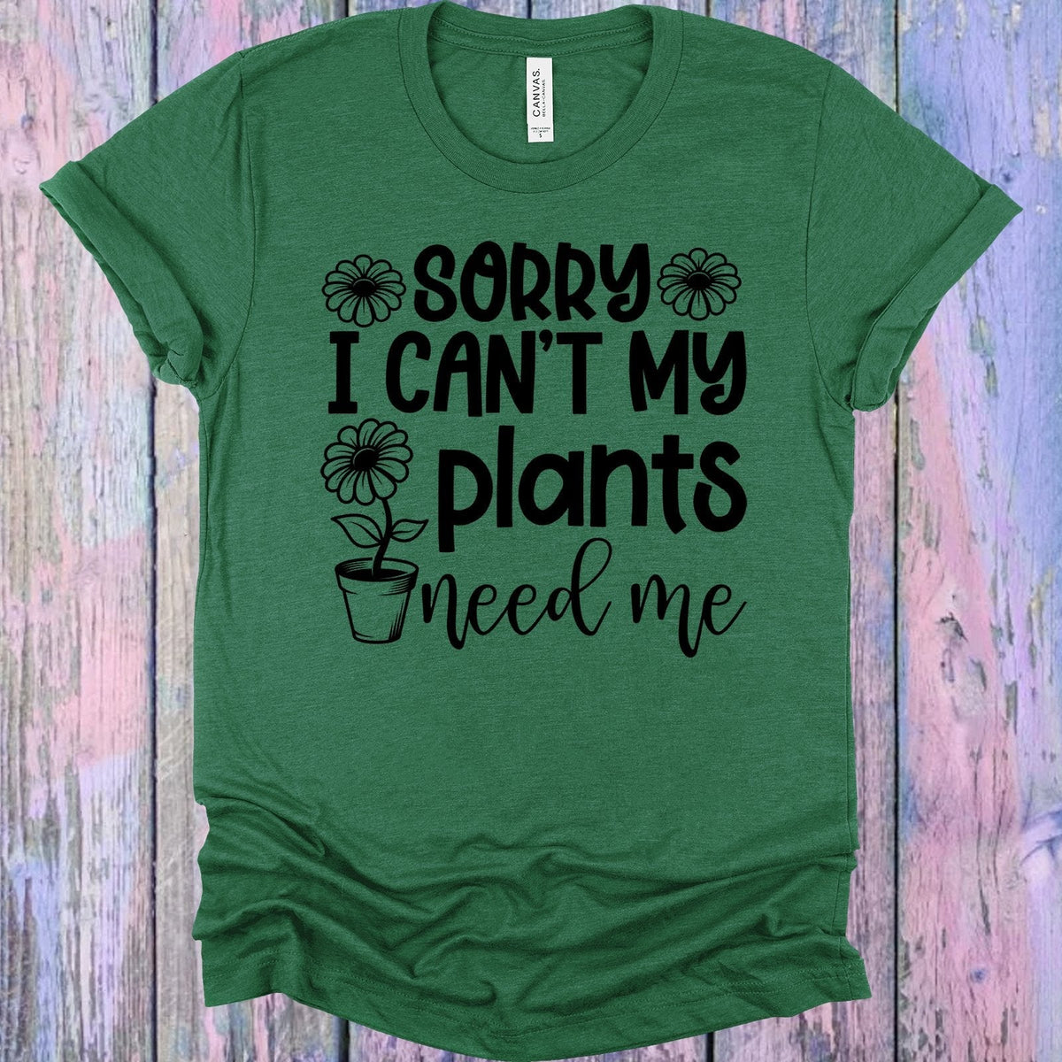 Sorry I Cant My Plants Need Me Graphic Tee product image 1